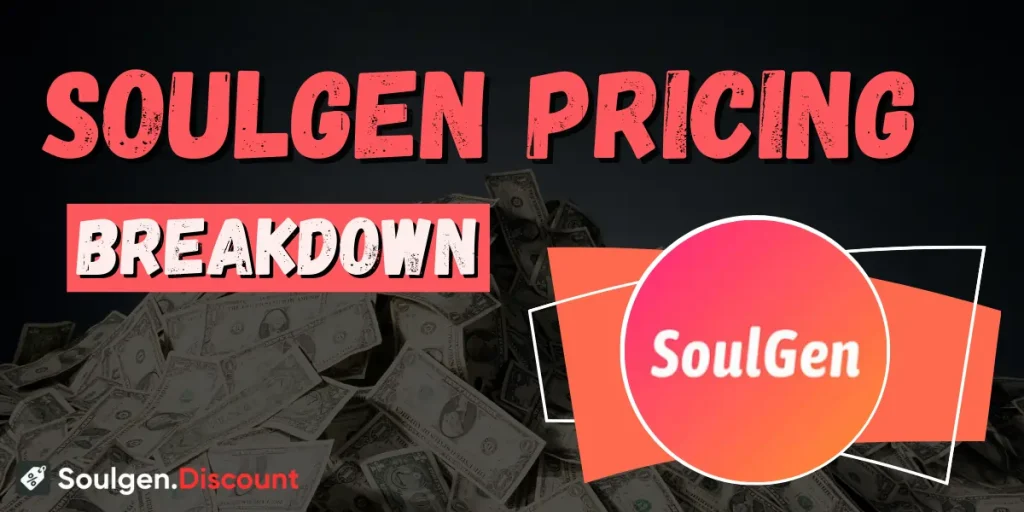 SoulGen Pricing Breakdown